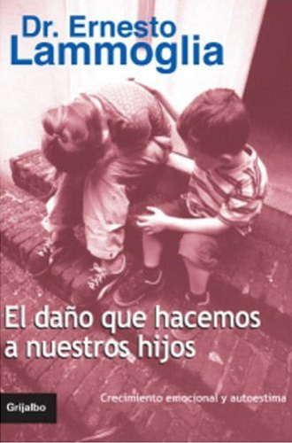 El dano que hacemos a nuestros hijos